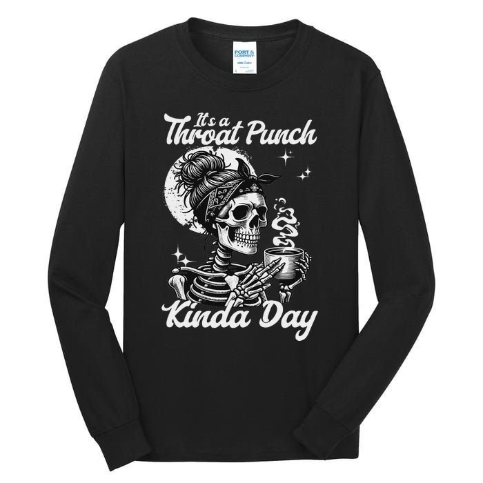 ItS A Throat Punch Kind Of Day Sarcastic Skeleton Tall Long Sleeve T-Shirt