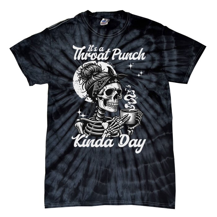 ItS A Throat Punch Kind Of Day Sarcastic Skeleton Tie-Dye T-Shirt