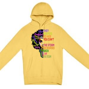 I Am The Storm Outfit Junenth Gift Black History Great Gift Premium Pullover Hoodie