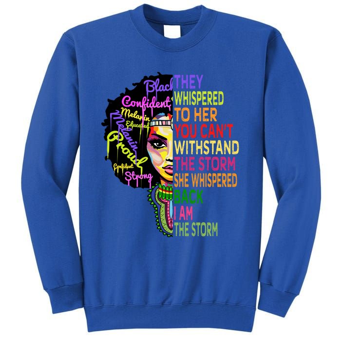 I Am The Storm Outfit Junenth Gift Black History Great Gift Tall Sweatshirt