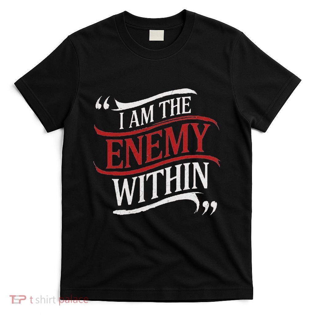 I Am The Enemy Within T-Shirt