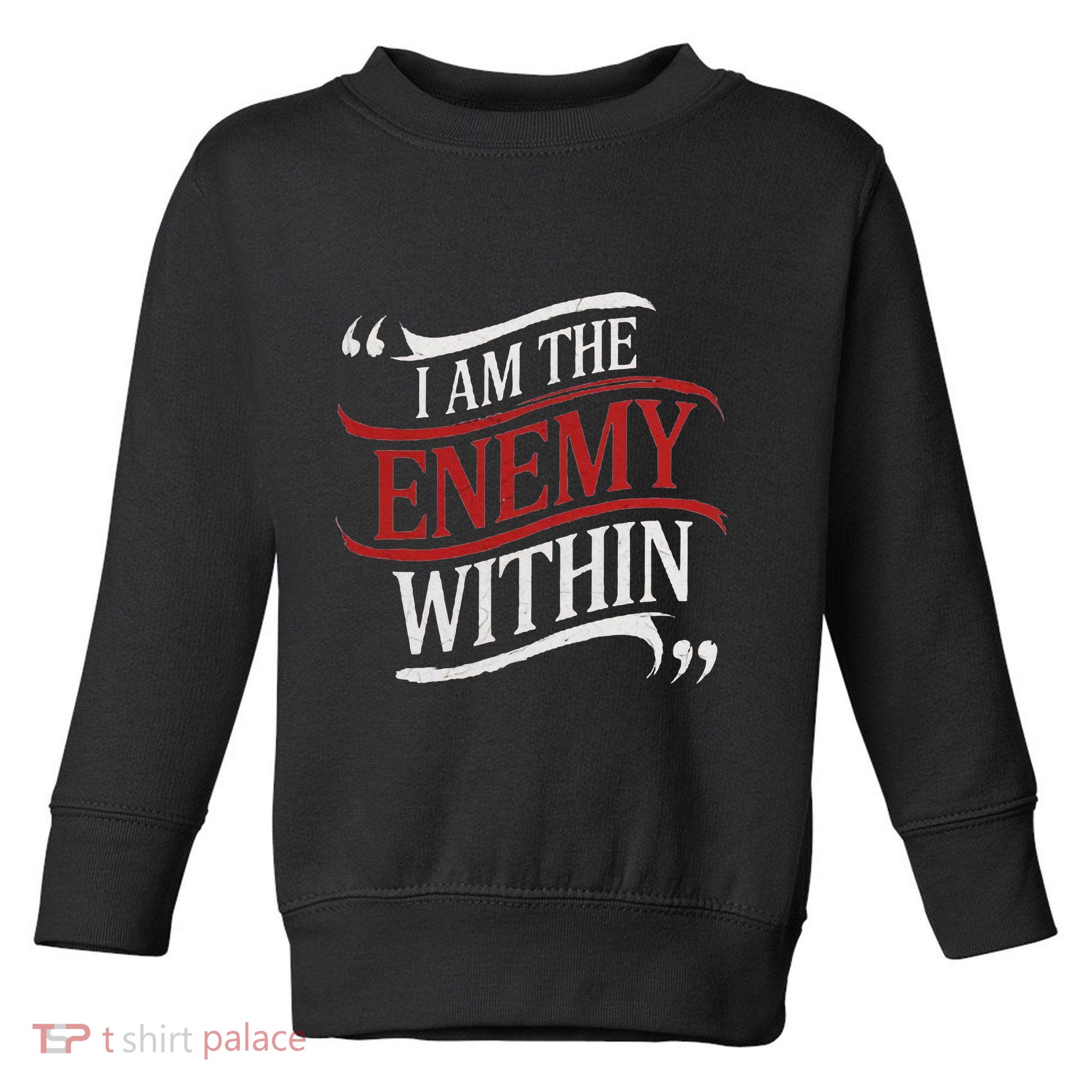 I Am The Enemy Within Toddler Sweatshirt