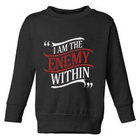 I Am The Enemy Within Toddler Sweatshirt