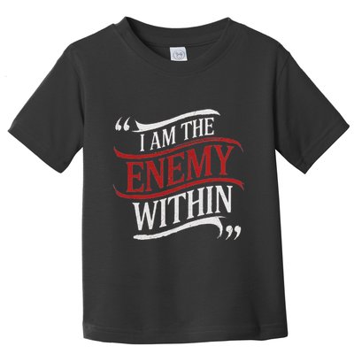 I Am The Enemy Within Toddler T-Shirt