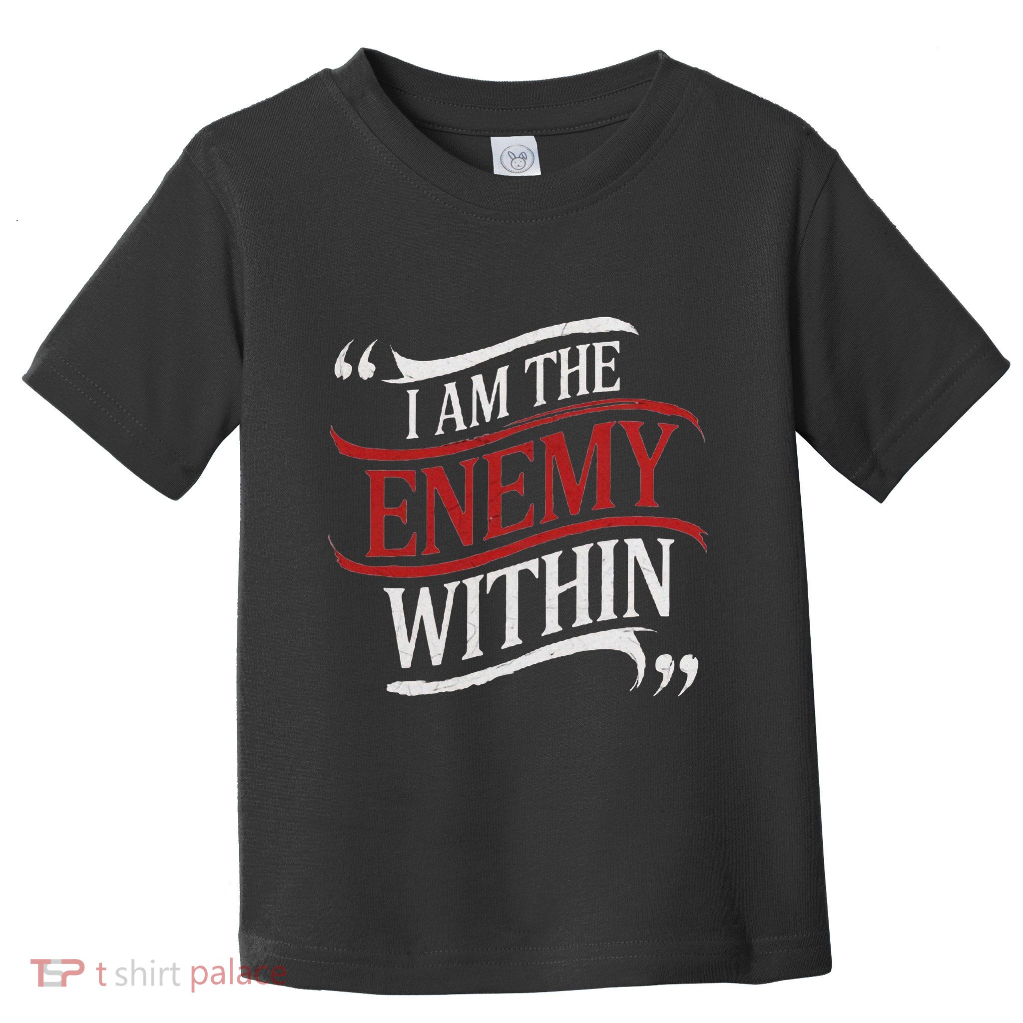 I Am The Enemy Within Toddler T-Shirt