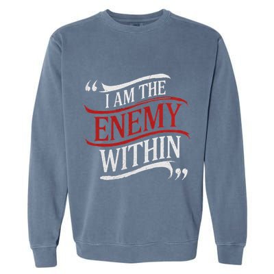I Am The Enemy Within Garment-Dyed Sweatshirt