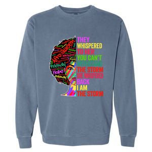 I Am The Storm Black History Month Funny Juneteenth Gift Garment-Dyed Sweatshirt