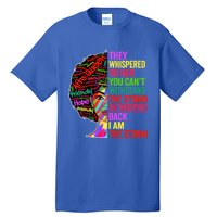 I Am The Storm Black History Month Funny Juneteenth Gift Tall T-Shirt