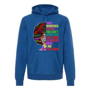 I Am The Storm Black History Month Funny Juneteenth Gift Premium Hoodie