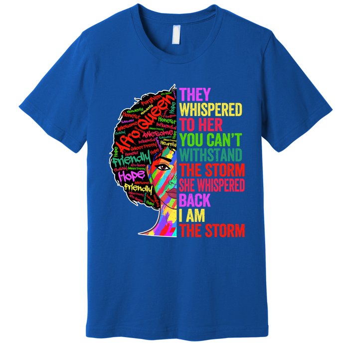 I Am The Storm Black History Month Funny Juneteenth Gift Premium T-Shirt