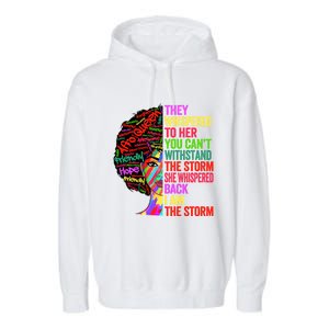 I Am The Storm Black History Month Funny Juneteenth Gift Garment-Dyed Fleece Hoodie