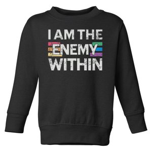 I Am The Enemy Within Lgbt Pride Gay Kamala Harris Merch Toddler Sweatshirt