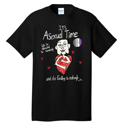 ItS Asexual Time LetS Be Attracted To Somebody And Do Fondling To Nobody Tall T-Shirt