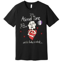 ItS Asexual Time LetS Be Attracted To Somebody And Do Fondling To Nobody Premium T-Shirt