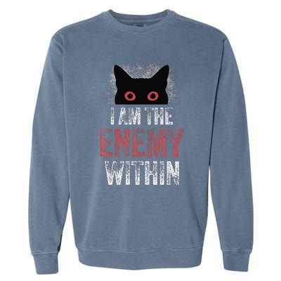 I Am The Enemy Within Pun Cat Owners Garment-Dyed Sweatshirt