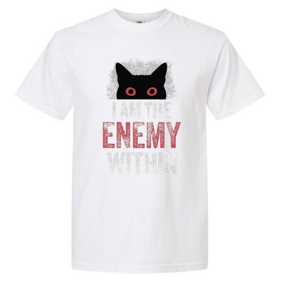 I Am The Enemy Within Pun Cat Owners Garment-Dyed Heavyweight T-Shirt