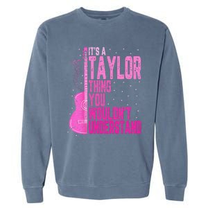 ItS A Taylor Thing You WouldnT Understand Garment-Dyed Sweatshirt