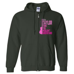 ItS A Taylor Thing You WouldnT Understand Full Zip Hoodie