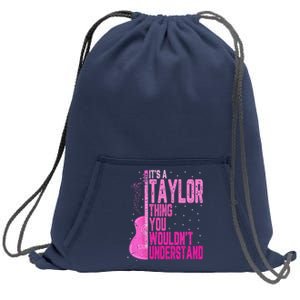 ItS A Taylor Thing You WouldnT Understand Sweatshirt Cinch Pack Bag