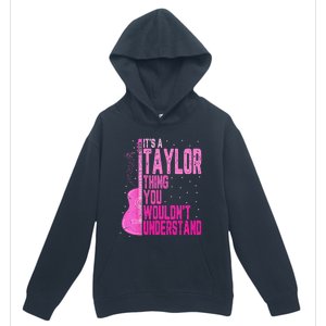 ItS A Taylor Thing You WouldnT Understand Urban Pullover Hoodie