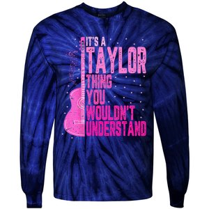 ItS A Taylor Thing You WouldnT Understand Tie-Dye Long Sleeve Shirt