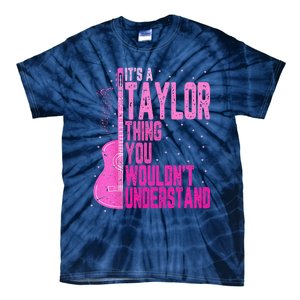 ItS A Taylor Thing You WouldnT Understand Tie-Dye T-Shirt