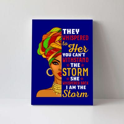 I Am The Storm Juneteenth Funny They Whispered Juneteenth Funny Gift Canvas