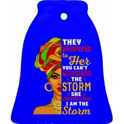 I Am The Storm Juneteenth Funny They Whispered Juneteenth Funny Gift Ceramic Bell Ornament