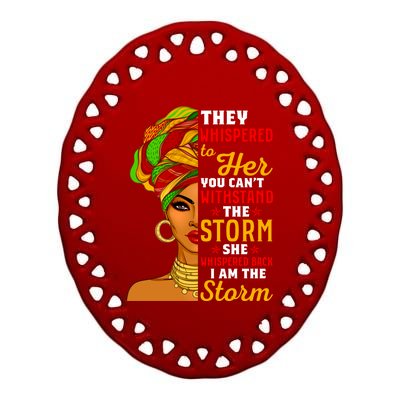 I Am The Storm Juneteenth Funny They Whispered Juneteenth Funny Gift Ceramic Oval Ornament