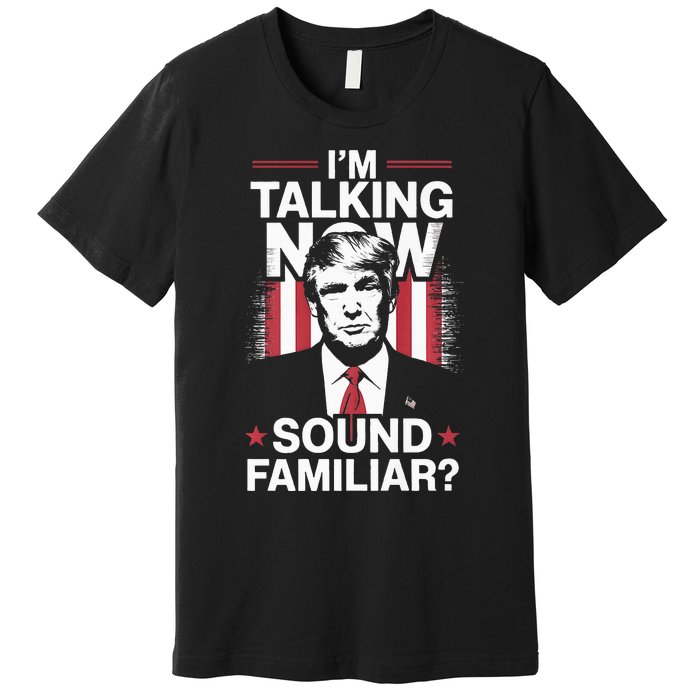 I Am Talking Now Trump Harris Debate 2024 Premium T-Shirt