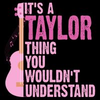 Its A Taylor Thing You Wouldnt Understand Guitar Performance Shirt