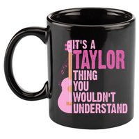 Its A Taylor Thing You Wouldnt Understand Guitar 11oz C Handle Ceramic Mug