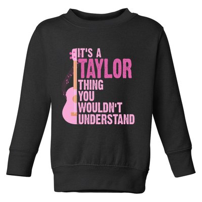 Its A Taylor Thing You Wouldnt Understand Guitar Toddler Sweatshirt