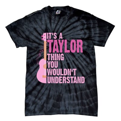 Its A Taylor Thing You Wouldnt Understand Guitar Tie-Dye T-Shirt