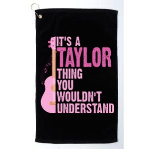 Its A Taylor Thing You Wouldnt Understand Guitar Platinum Collection Golf Towel