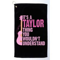 Its A Taylor Thing You Wouldnt Understand Guitar Golf Towel