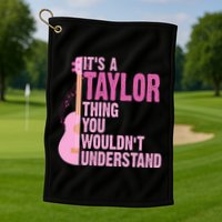 Its A Taylor Thing You Wouldnt Understand Guitar Golf Towel