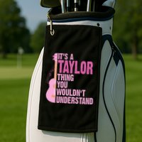 Its A Taylor Thing You Wouldnt Understand Guitar Golf Towel