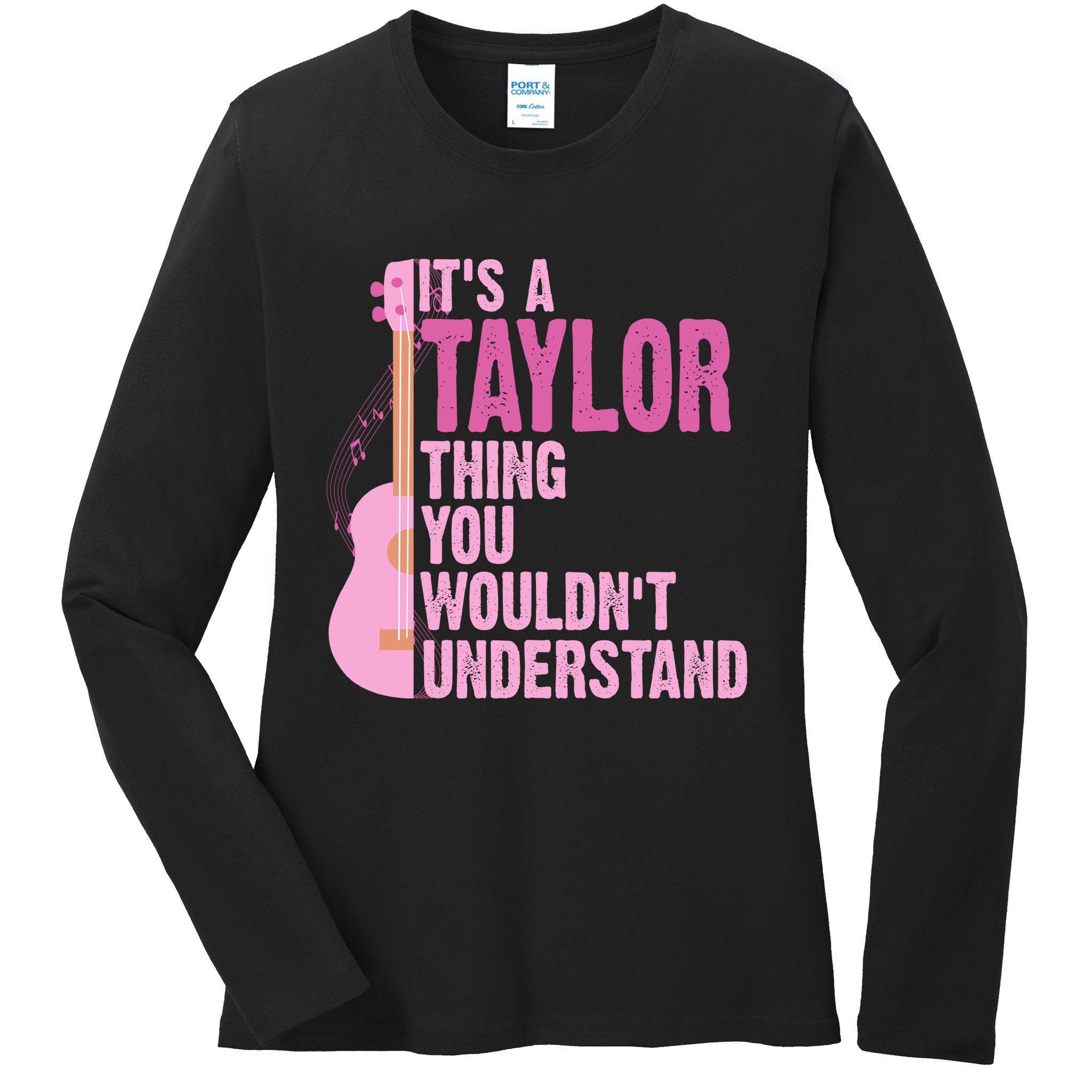 Its A Taylor Thing You Wouldnt Understand Guitar Ladies Long Sleeve Shirt