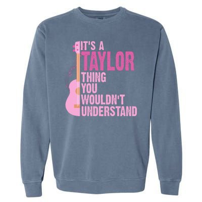 Its A Taylor Thing You Wouldnt Understand Guitar Garment-Dyed Sweatshirt