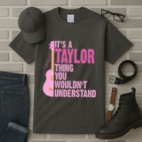 Its A Taylor Thing You Wouldnt Understand Guitar Tall T-Shirt