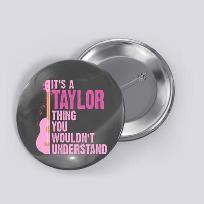 Its A Taylor Thing You Wouldnt Understand Guitar Button