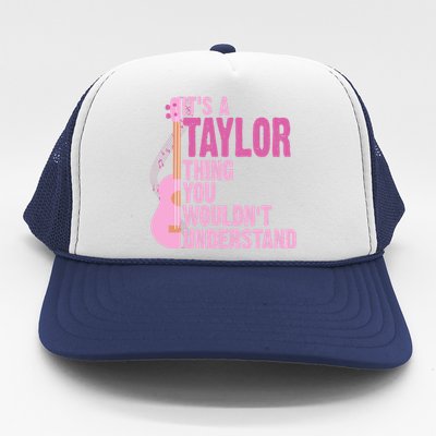 Its A Taylor Thing You Wouldnt Understand Guitar Trucker Hat