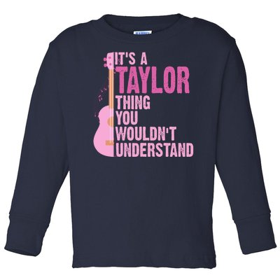 Its A Taylor Thing You Wouldnt Understand Guitar Toddler Long Sleeve Shirt