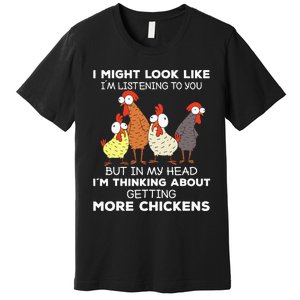 I Am Thinking About Getting More Chickens Farming Farmer Premium T-Shirt