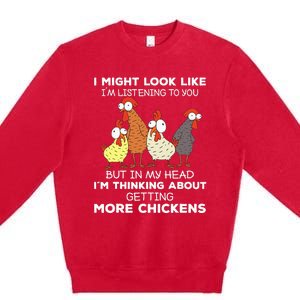 I Am Thinking About Getting More Chickens Farming Farmer Premium Crewneck Sweatshirt