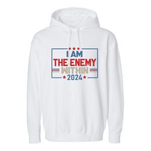 I Am The Enemy Within Kamala Harris 2024 Garment-Dyed Fleece Hoodie