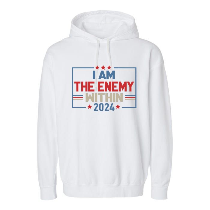 I Am The Enemy Within Kamala Harris 2024 Garment-Dyed Fleece Hoodie