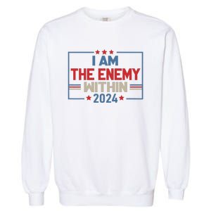 I Am The Enemy Within Kamala Harris 2024 Garment-Dyed Sweatshirt