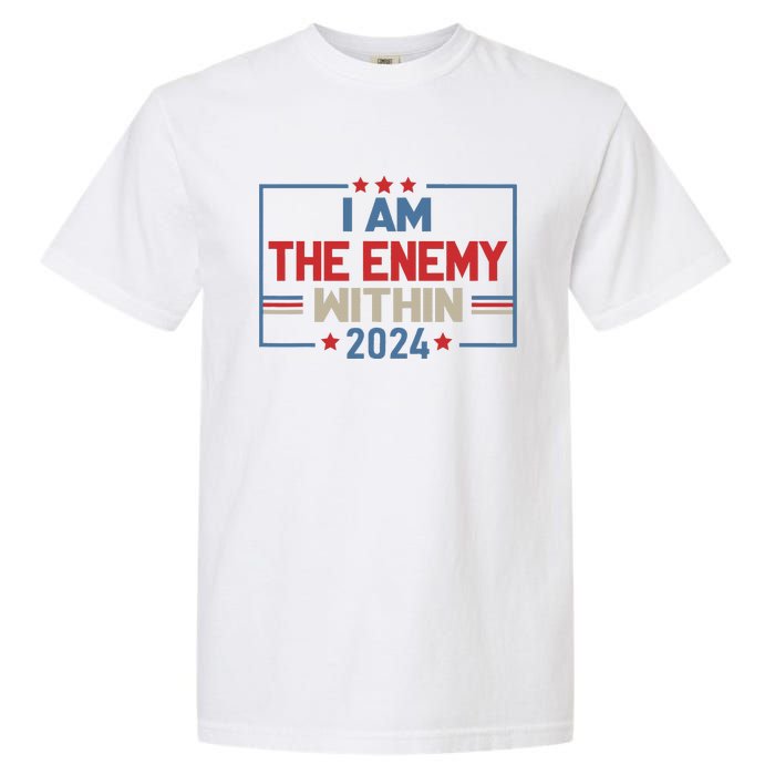 I Am The Enemy Within Kamala Harris 2024 Garment-Dyed Heavyweight T-Shirt